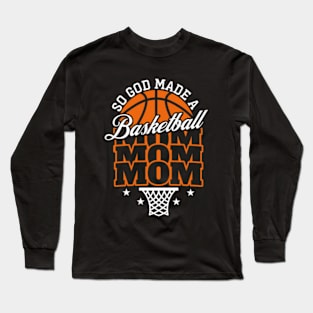 So God Made a Basketball Mom Long Sleeve T-Shirt